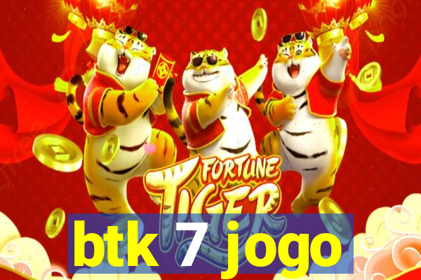 btk 7 jogo