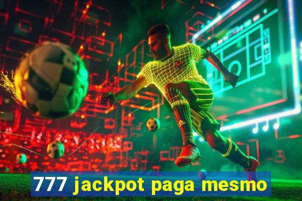 777 jackpot paga mesmo