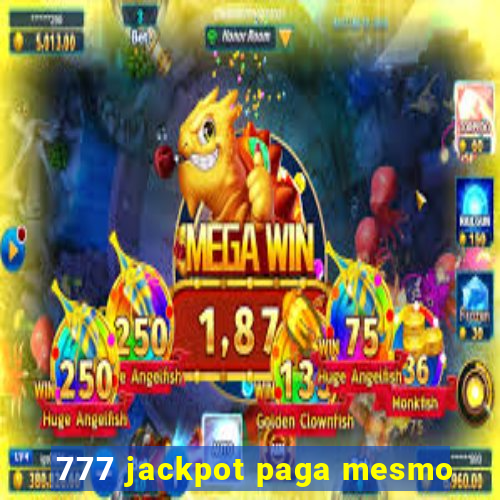 777 jackpot paga mesmo