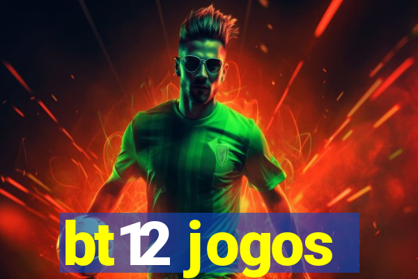 bt12 jogos