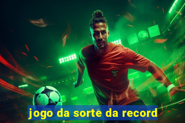 jogo da sorte da record