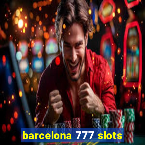 barcelona 777 slots