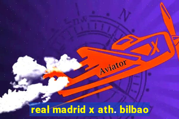 real madrid x ath. bilbao