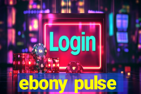 ebony pulse