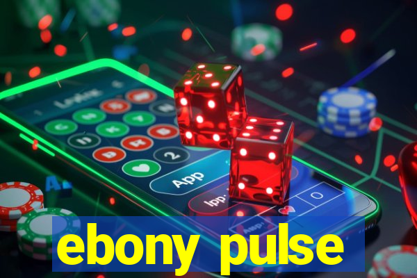 ebony pulse