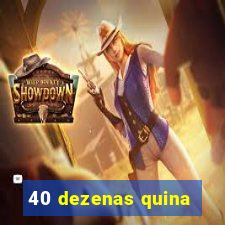 40 dezenas quina