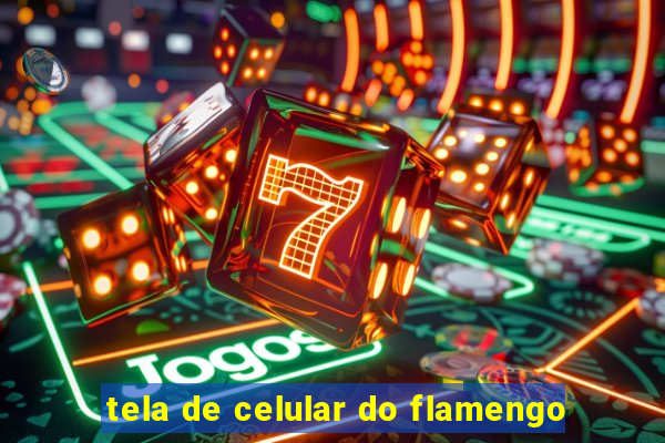 tela de celular do flamengo