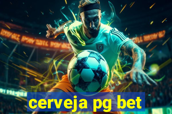 cerveja pg bet