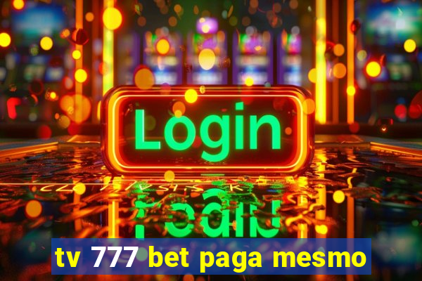 tv 777 bet paga mesmo