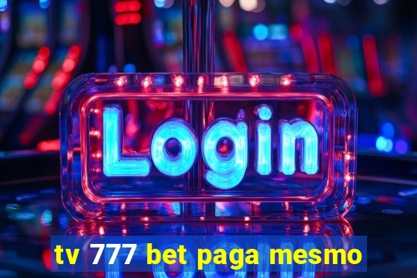 tv 777 bet paga mesmo