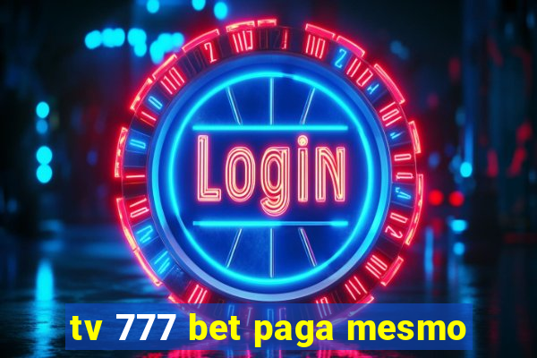 tv 777 bet paga mesmo