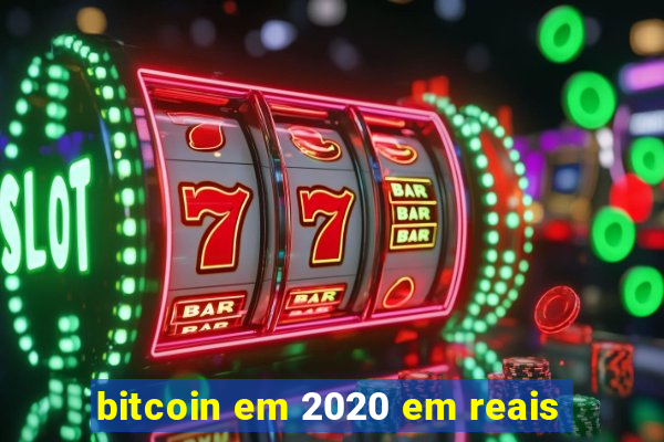 bitcoin em 2020 em reais