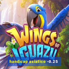 handicap asiatico -0.25