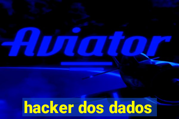 hacker dos dados