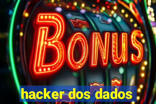 hacker dos dados