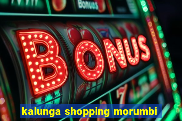 kalunga shopping morumbi