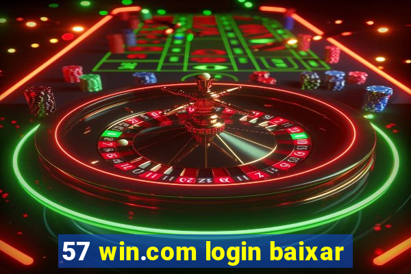 57 win.com login baixar