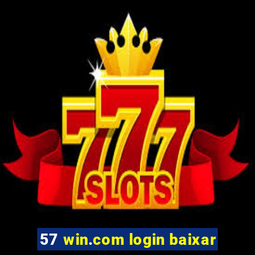 57 win.com login baixar