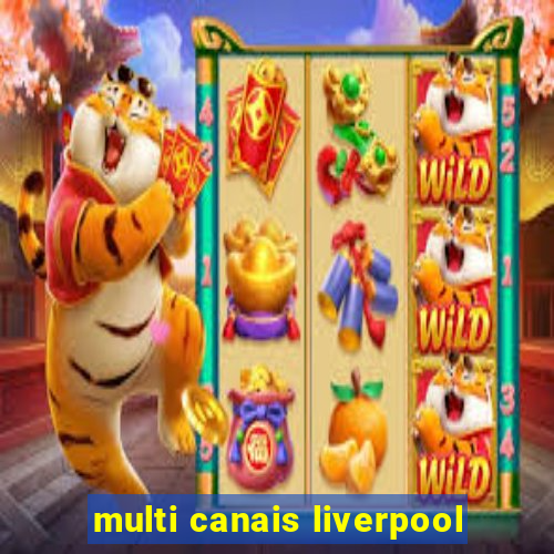 multi canais liverpool