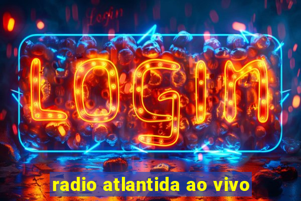 radio atlantida ao vivo