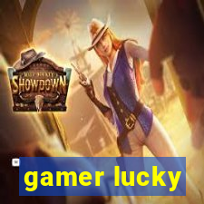 gamer lucky