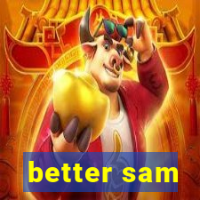 better sam