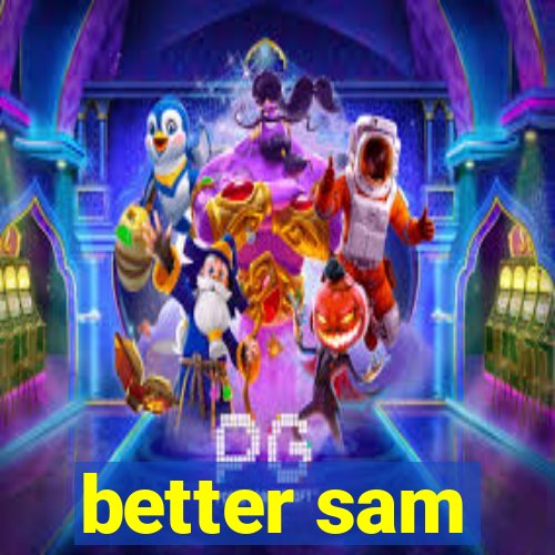 better sam