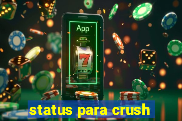 status para crush