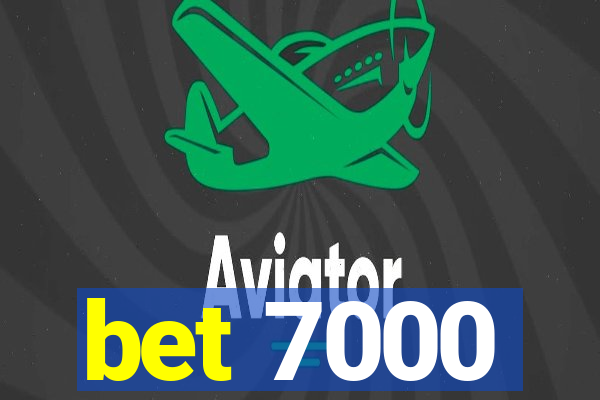 bet 7000