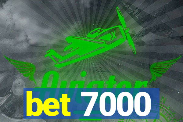 bet 7000