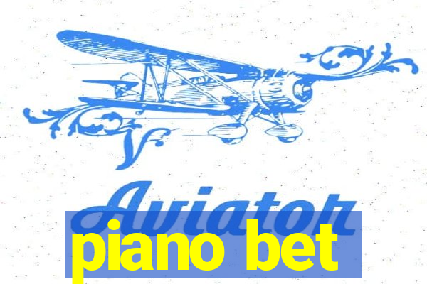 piano bet