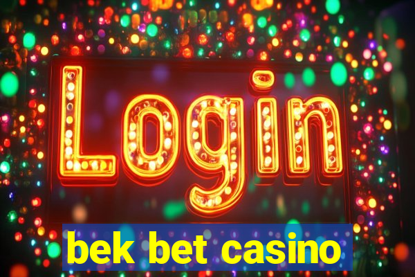 bek bet casino