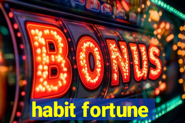 habit fortune