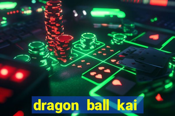 dragon ball kai legendado download