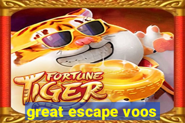 great escape voos