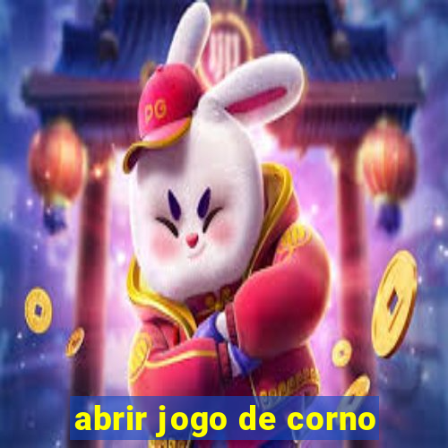 abrir jogo de corno