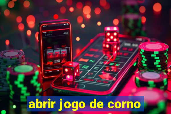 abrir jogo de corno