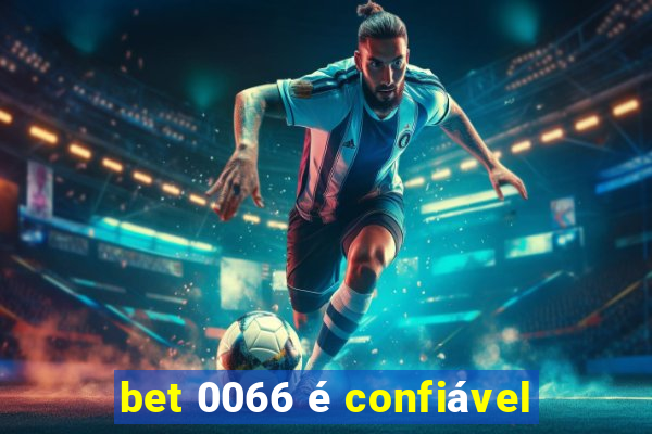 bet 0066 é confiável