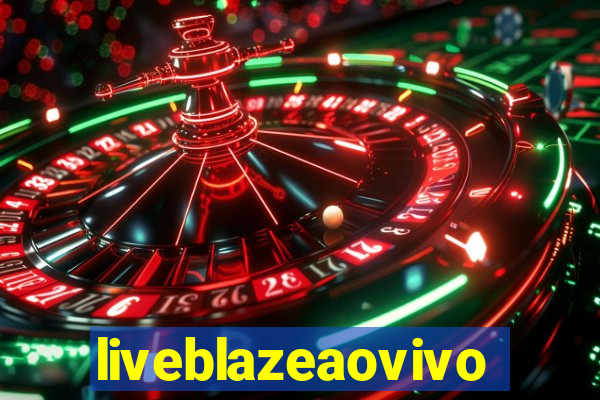 liveblazeaovivo