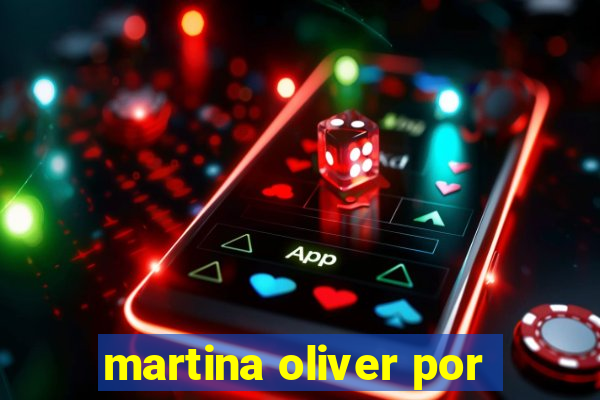 martina oliver por