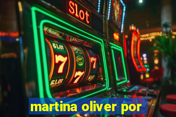 martina oliver por