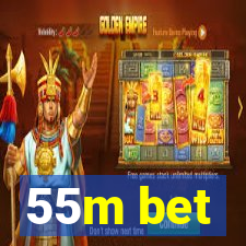 55m bet