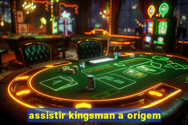 assistir kingsman a origem