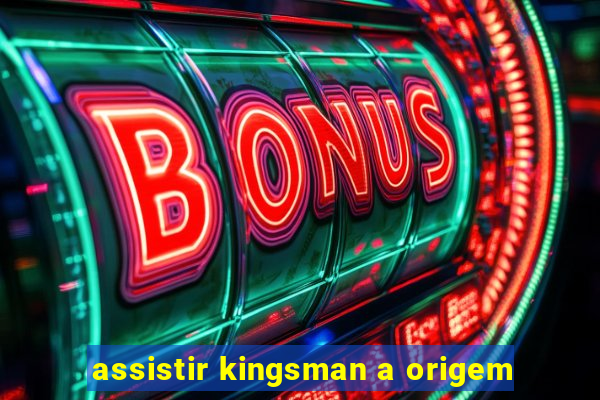 assistir kingsman a origem