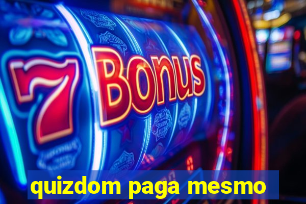 quizdom paga mesmo