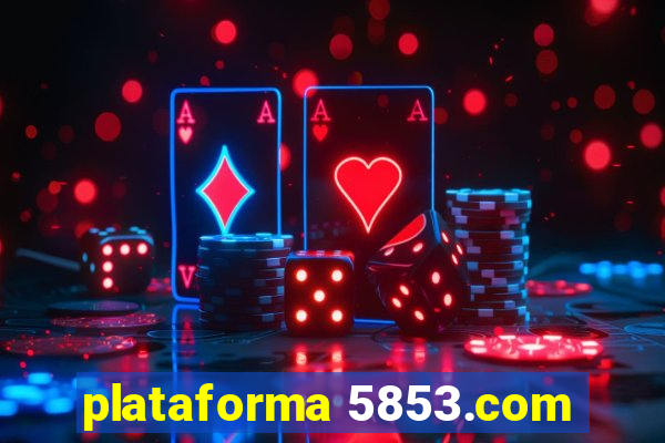 plataforma 5853.com