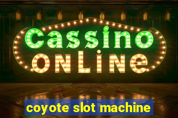 coyote slot machine