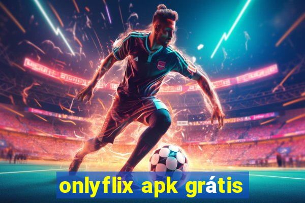 onlyflix apk grátis