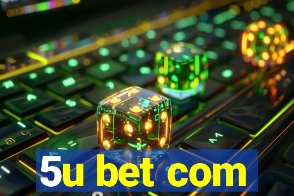 5u bet com