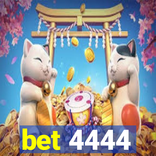 bet 4444